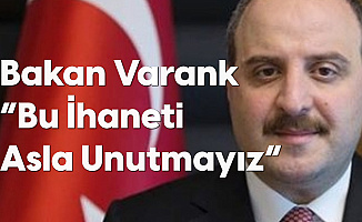 Sanayi ve Teknoloji Bakanı Mustafa Varank: Bu İhaneti Asla Unutmayız