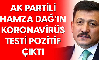 AK Parti Genel Başkan Yardımcısı Hamza Dağ'ın Koronavirüs Testi Pozitif Çıktı