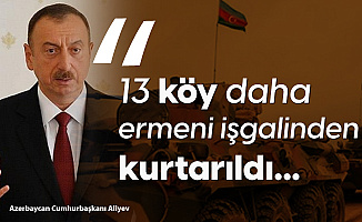 Azerbaycan Cumhurbaşkanı Aliyev: 13 Köy Daha İşgalden Kurtarıldı