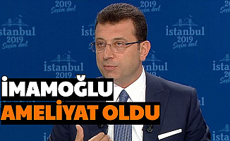 İBB Başkanı Ekrem İmamoğlu Ameliyat Oldu