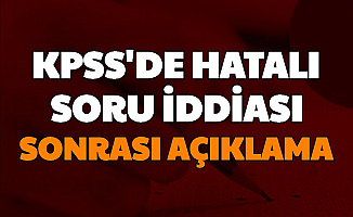 KPSS Soru İptali ve Hatalı Soru İddiası Sonrası Açıklama