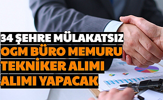 OGM 34 Şehre Mülakatsız Kamu Personel Alımı Yapacak-3800 TL Maaşla