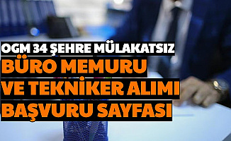 OGM, 34 Şehre Mülakatsız Tekniker ve Büro Memuru Alımı Başvuru Sayfası (İsealim.ogm.gov.tr)