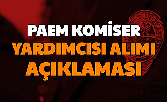 PAEM Komiser Yardımcısı Alımı Açıklaması Geldi 2020-2021