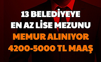 13 Belediyeye 4200-5000 TL Maaşla Memur Alımı 2020(Zabıta Memuru-İtfaiye Eri-Memur)