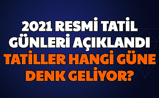 2021 Dini ve Resmi Tatil Takvimi ve Tatillerin Hangi Güne Denk Geldiği Açılandı (Ramazan Ayı, Bayramı, Kurban Bayramı Yılbaşı...)