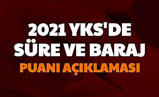 YKS Sınav Süresi ve Baraj Puanı Açıklaması Geldi (2021 Üniversite Sınavı ve Başvuru Ne Zaman?)