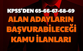 65, 66, 67, 68 ve 69 KPSS ile Alım Yapan Yerler (Asker, Memur, Polis Alımı)