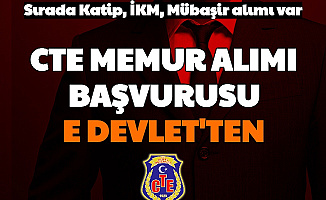 CTE Memur Alımı Başvurusu e Devlet'ten Alınıyor: Sırada Katip, Mübaşir, İKM-Gardiyan Alımı Var