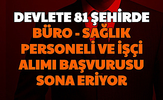 Devlete 81 Şehirde Sağlık , Büro Personeli ve İşçi Alımı Yapıyor: Son Başvuru 19 Kasım 2020