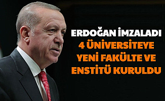Erdoğan İmzaladı: 4 Üniversiteye Yeni Fakülte-Enstitü Açıldı, 8 Yüksekokul ve Enstitü Kapatıldı