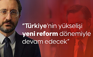 İletişim Başkanı Fahrettin Altun: Türkiye'nin Yükselişi Yeni Reform Dönemiyle Sürecek
