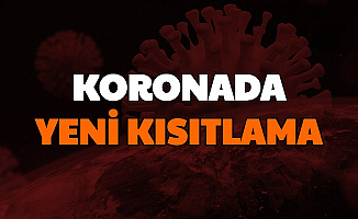 Koronada Kısıtlama Kararı:  Yeni Yasak Geliyor