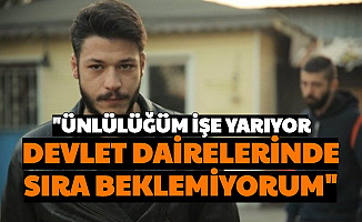 Kubilay Aka: "Ünlülüğüm İşe Yarıyor, Memurlar Sıra Bekletmeden Alıyor"