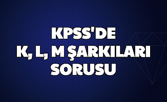 Ortaöğretim KPSS'de Sorulan K, L, M Şarkı Sorusu Adayların Zamanını Yaktı