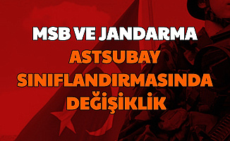 Resmi Duyuru Geldi: Jandarma ve TSK Astsubay Sınıflandırmasında Değişiklik Yapıldı
