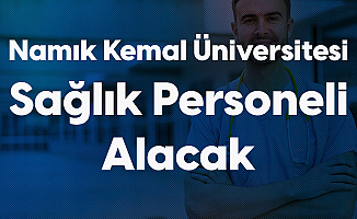 Tekirdağ Namık Kemal Üniversitesi'ne Personel Alımı Yapılacak! Başvurularda Sona Gelindi