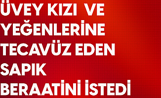 Üvey Kızı Dahil 3 Kız Çocuğuna Cinsel İstismarda Bulunan Sapığa 31 Yıl 9 Ay Hapis