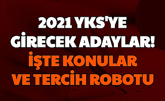 2021 YKS Açıklaması Geldi: İşte TYT AYT Konuları ve YÖK Atlas Tercih Robotu (Matematik, Türkçe, Tarih, Coğrafya, Fizik, Kimya, Biyoloji Soru Dağılımı)