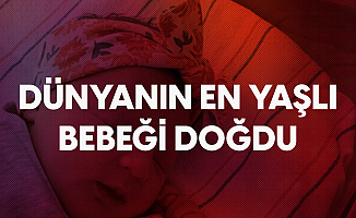 27 Yıl Sonra... Dünyanın En Yaşlı Bebeği Doğdu