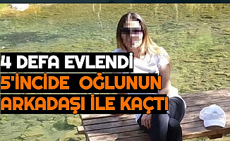 4 Defa Evlenen Kadın, 5'incide Oğlunun Arkadaşı ile Kaçtı