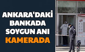 Ankara'da Banka Soygunu Anı Kameralarda
