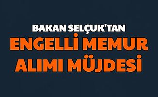 Bakan Selçuk'tan EKPSS Atama ve Engelli Memur Alımı Müjdesi
