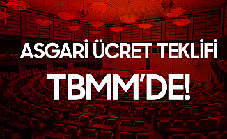 CHP'den Asgari Ücret Teklifi! TBMM Başkanlığına Sunuldu