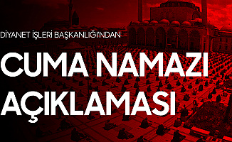 Diyanet İşleri Başkanlığı'ndan Cuma Namazı Açıklaması