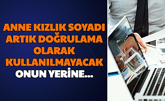 Doğrulamada Artık Anne Kızlık Soyadı Kullanılmayacak: Artık Katılım Anahtar Kullanılacak