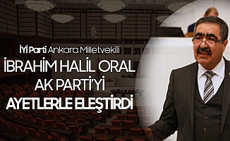 İbrahim Halil Oral, AK Parti'yi Ayetlerle Eleştirdi