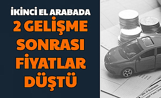 İkinci El Arabada 2 Gelişme Sonrası Fiyat Düşüşü Geldi
