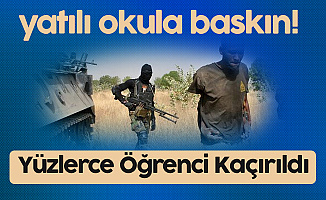 Nijerya'da Dehşet! Yüzlerce Erkek Öğrenciyi Kaçırdılar