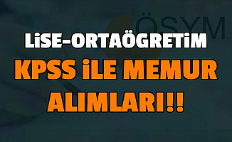 Ortaöğretim Lise KPSS ile Memur Alımı (Kaç Puanla Nereye Başvurulur?)