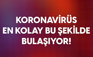 Sağlık Bakanı Fahrettin Koca'dan Uyarı! Koronavirüs En Kolay Bu Şekilde Bulaşıyor