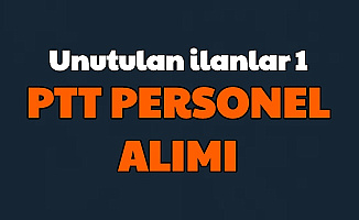 Unutulan Memur Alımı İlanları 1: PTT Personel Alımı
