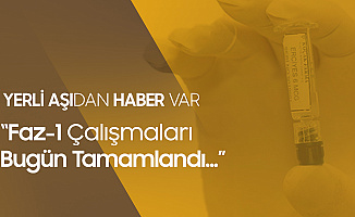 Yerli Aşıda Faz 1 Çalışmaları Sonucu: Ciddi Yan Etki Görülmedi