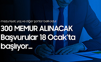 300 Memur Alımı Başvuruları Yarın Başlıyor
