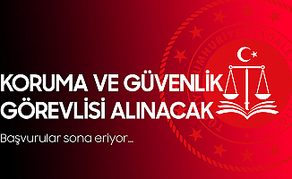 Adalet Bakanlığı Koruma ve Güvenlik Görevlisi Alımı Başvuruları Sona Eriyor