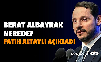 Berat Albayrak Nerede? Fatih Altaylı Açıkladı