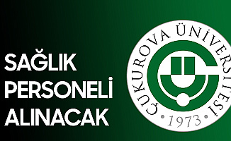 Çukurova Üniversitesi Sağlık Personeli Alımı Başvuruları 13 Ocak'ta Sona Erecek