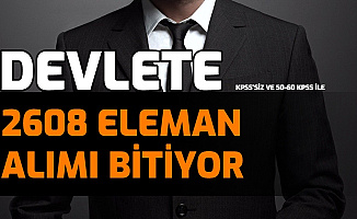 Devlete 2608 Eleman Alımı Başvurusu Bitiyor