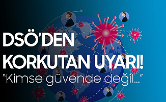 DSÖ'den Koronavirüs Mutasyonu Açıklaması: Kimse Güvende Değil