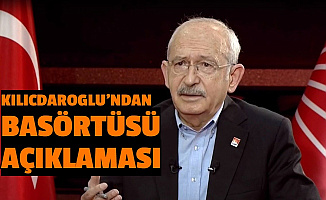 Kılıçdaroğlu'ndan Başörtüsü Açıklaması: Saygı Duyacağız