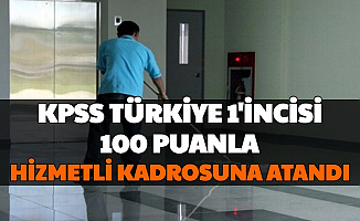 KPSS Türkiye Birincisi 100 Puanla Hizmetli Kadrosuna Atandı