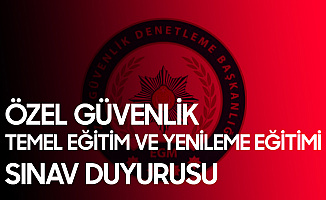 Özel Güvenlik 90. Temel Eğitim ve 66. Yenileme Eğitimi Sınav Duyurusu