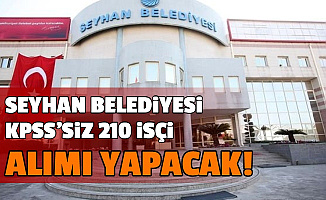 Seyhan Belediyesi KPSS'siz 210 İşçi Alımı (Büro Personeli, Şoför, ÖGG, Düz İşçi)