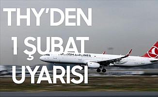 Türk Hava Yolları'ndan 1 Şubat Uyarısı