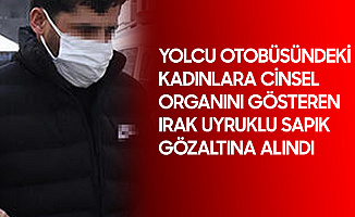 Yolcu Otobüsünde İğrenç Olay! Irak Uyruklu Sapık Gözaltına Alındı