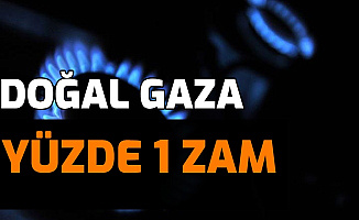BOTAŞ Açıkladı: Doğal Gaza Yüzde 1 Zam Gelecek